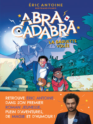 cover image of Éric Antoine – Abracadabra – La Baguette volée – Lecture roman jeunesse – Dès 8 ans